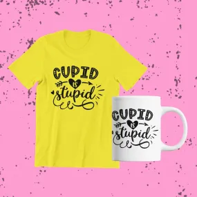 Cupid is stupid shirt or mug | go somewhere else cupid | now of cupid's foolishness